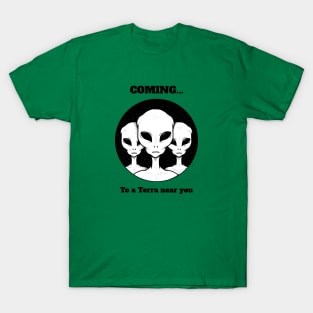 Coming to a Terra near you alien invasion T-Shirt